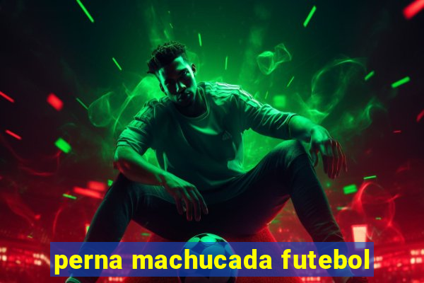 perna machucada futebol